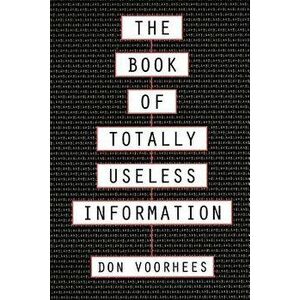 The Book of Totally Useless Information, Paperback - Donal a. Voorhees imagine
