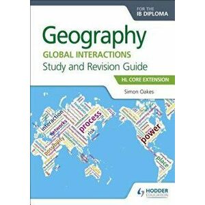 Geography for the Ib Diploma Study and Revision Guide Hl Core: Hl Core Extension, Paperback - Simon Oakes imagine