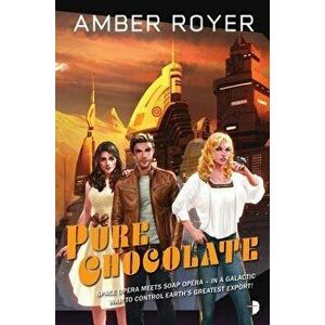 Pure Chocolate: The Chocoverse Book II, Paperback - Amber Royer imagine