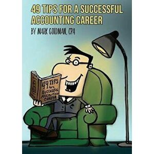 49 Tips for a Successful Accounting Career, Paperback - Mark Goldman imagine