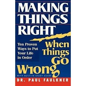 Making Things Right When Things Go Wrong, Paperback - Paul Faulkner imagine