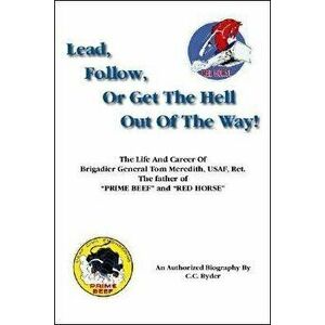 Lead, Follow, or Get the Hell Out of the Way, Paperback - C. C. Ryder imagine