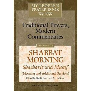 My People's Prayer Book Vol 10: Shabbat Morning: Shacharit and Musaf (Morning and Additional Services), Paperback - Marc Zvi Brettler imagine
