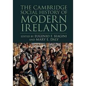 The Cambridge Social History of Modern Ireland, Paperback - Eugenio F. Biagini imagine