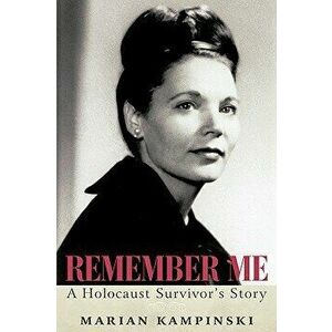 Remember Me: A Holocaust Survivor's Story, Paperback - Marian Kampinski imagine