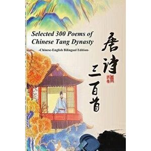 Selected 300 Poems of Chinese Tang Dynasty, Paperback - Bai Li imagine