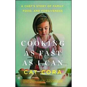 Cooking as Fast as I Can: A Chef's Story of Family, Food, and Forgiveness, Paperback - Cat Cora imagine