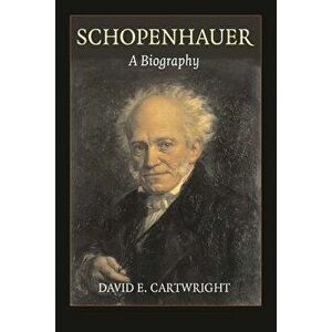 Schopenhauer: A Biography, Paperback - David E. Cartwright imagine