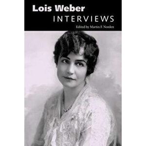 Lois Weber: Interviews, Paperback - Martin F. Norden imagine