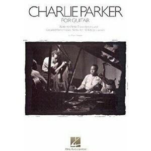 Charlie Parker for Guitar: Note-For-Note Transcriptions and Detailed Performance Notes for 18 Bebop Classics, Paperback - Mark Voelpel imagine