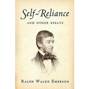 Self-Reliance, and Other Essays, Paperback - Ralph Waldo Emerson imagine