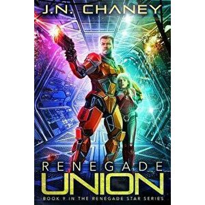 Renegade Union: An Intergalactic Space Opera Adventure, Paperback - J. N. Chaney imagine