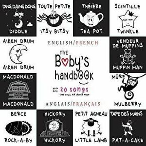 The Baby's Handbook: Bilingual (English / French) (Anglais / Fran ais) 21 Black and White Nursery Rhyme Songs, Itsy Bitsy Spider, Old Macdo, Paperback imagine