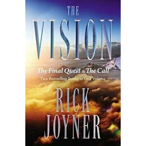 The Vision: The Final Quest and the Call: Two Bestselling Books in One Volume, Paperback - Rick Joyner imagine