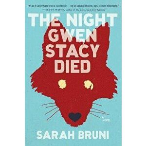 The Night Gwen Stacy Died, Paperback - Sarah Bruni imagine