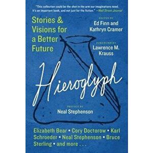 Hieroglyph: Stories and Visions for a Better Future, Paperback - Ed Finn imagine