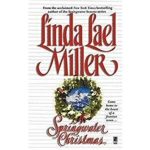 A Springwater Christmas, Paperback - Linda Lael Miller imagine