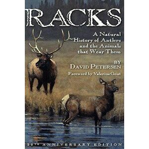 Racks: A Natural History of Antlers and the Animals That Wear Them, 20th Anniversary Edition, Paperback - David Petersen imagine