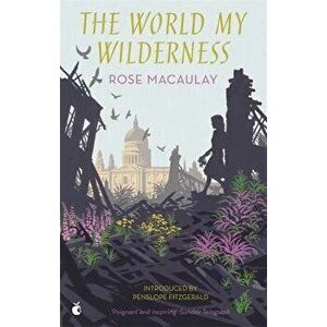 The World My Wilderness, Paperback - Rose Macaulay imagine