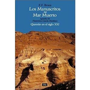 Los Manuscritos del Mar Muerto: Qumr n En El Siglo XXI. Ap ndice de Florentino Garc a Mart nez = The Dead Sea Scrolls, Paperback - F. F. Bruce imagine
