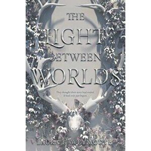 The Light Between Worlds, Paperback - Laura E. Weymouth imagine