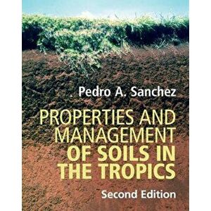 Properties and Management of Soils in the Tropics, Hardcover - Pedro A. Sanchez imagine