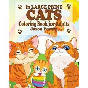 Cats Coloring Book for Adults ( In Large Print), Paperback - Jason Potash imagine