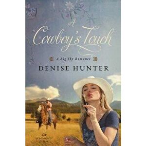 A Cowboy's Touch, Paperback - Denise Hunter imagine