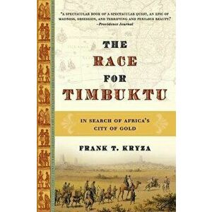 The Race for Timbuktu: In Search of Africa's City of Gold, Paperback - Frank T. Kryza imagine
