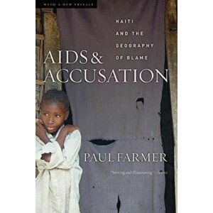 AIDS and Accusation: Haiti and the Geography of Blame, Updated with a New Preface, Paperback - Paul Farmer imagine