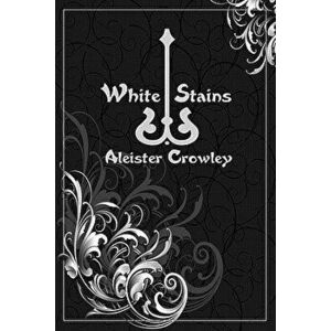 White Stains, Paperback - Aleister Crowley imagine