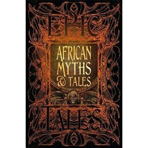 African Myths & Tales: Epic Tales, Hardcover - Flame Tree Studio (Gothic Fantasy) imagine