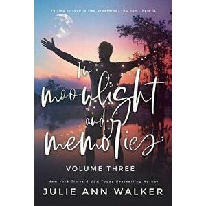 In Moonlight and Memories: Volume Three, Paperback - Julie Ann Walker imagine