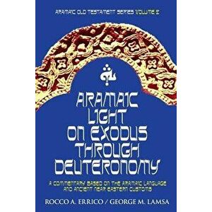 Aramaic Light on Exodus Through Deuteronomy, Paperback - Dr Rocco a. Errico imagine