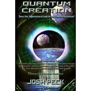 Quantum Creation: Does the Supernatural Lurk in the Fourth Dimension?, Paperback - Josh Peck imagine