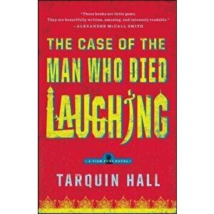 The Case of the Man Who Died Laughing: From the Files of Vish Puri, Most Private Investigator, Paperback - Tarquin Hall imagine