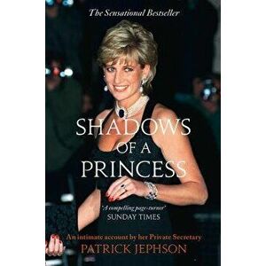Shadows of a Princess, Paperback - Patrick Jephson imagine
