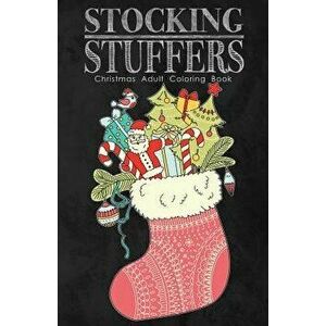 Stocking Stuffers Christmas Adult Coloring Book: A Fun Sized Holiday Themed Coloring Book for Adults, Paperback - Coloring Books for Adults imagine