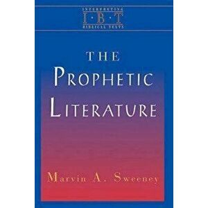 The Prophetic Literature: Interpreting Biblical Texts Series, Paperback - Marvin A. Sweeney imagine