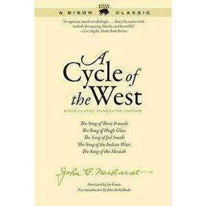 A Cycle of the West: The Song of Three Friends, the Song of Hugh Glass, the Song of Jed Smith, the Song of the Indian Wars, the Song of the, Paperback imagine