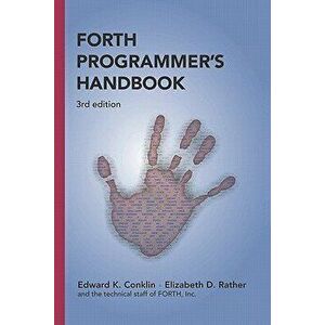 Forth Programmer's Handbook (3rd edition), Paperback - Edward K. Conklin imagine