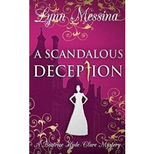 A Scandalous Deception: A Regency Cozy, Paperback - Lynn Messina imagine
