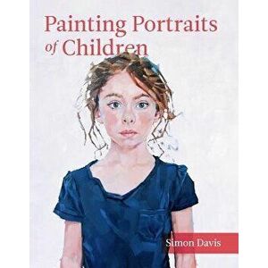 Painting Portraits of Children, Paperback - Simon Davis imagine