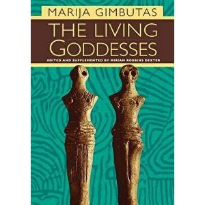 The Living Goddesses, Paperback - Marija Gimbutas imagine