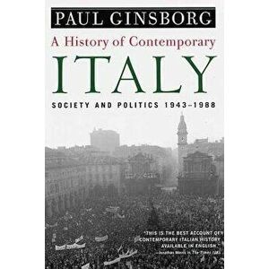 A History of Contemporary Italy: Society and Politics, 1943-1988, Paperback - Paul Ginsborg imagine
