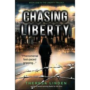 Chasing Liberty: Book One in the Liberty Trilogy, Paperback - Theresa A. Linden imagine