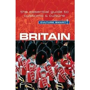 Britain - Culture Smart!: The Essential Guide to Customs & Culture, Paperback - Paul Norbury imagine