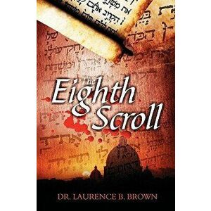 The Eighth Scroll, Paperback - Dr Laurence B. Brown imagine