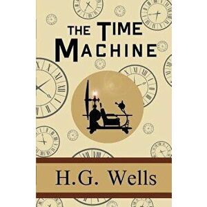 The Time Machine, Paperback - H. G. Wells imagine
