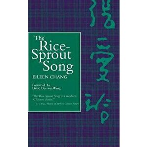 The Rice Sprout Song, Paperback - Eileen Chang imagine
